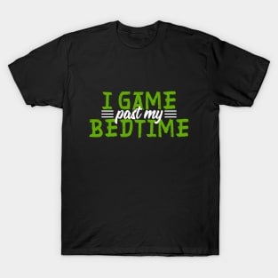 I Game Past My Bedtime T-Shirt